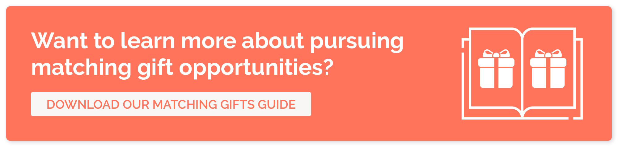 Want to learn more about pursuing matching gift opportunities? Download our matching gifts guide.