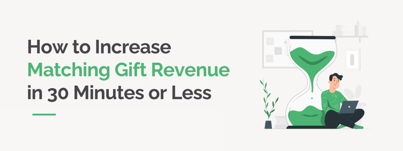 How to Increase Matching Gift Revenue in 30 Minutes or Less