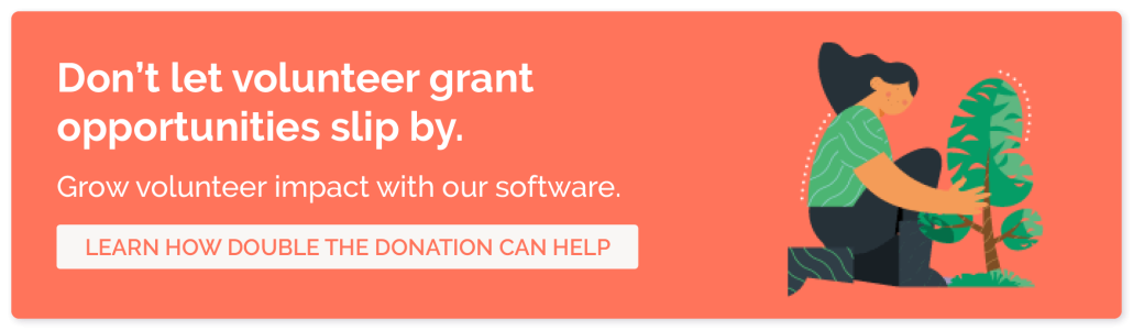 Don’t let volunteer grant opportunities slip by. Click here to get a demo of our software.