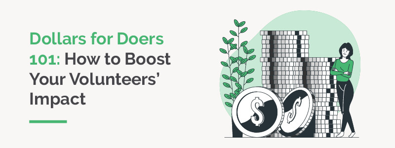 This guide explains the basics of Dollars for Doers programs, so your nonprofit can leverage these programs.