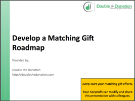 Develop a Matching Gift Roadmap Develop a Matching Gift Roadmap