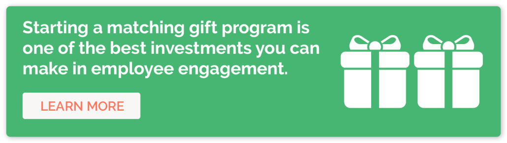 Click here to learn more about how matching gift programs can boost employee engagement.