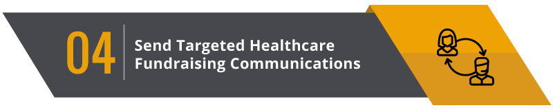 Tailor your healthcare fundraising strategies by segmenting your donor data. Tailor your healthcare fundraising strategies by segmenting your donor data.