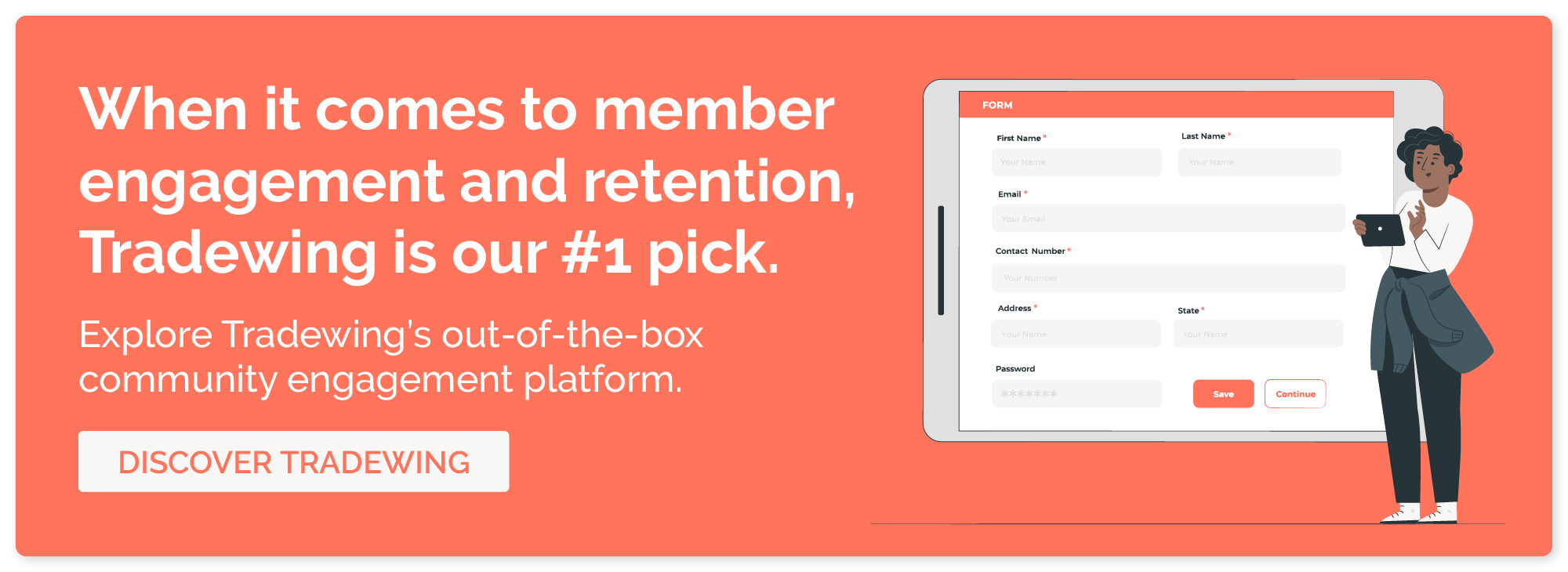 When it comes to member engagement and retention, Tradewing is our #1 pick. Explore Tradewing's out-of-the-box community engagement platform. Discover Tradewing.