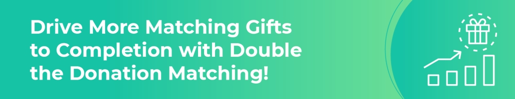 drive more matching gifts to completion with Double the Donation