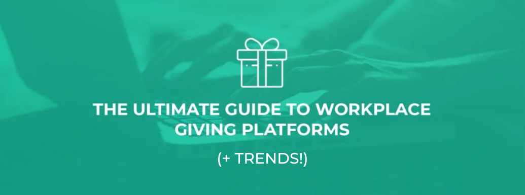 The ultimate guide to workplace giving platforms and trends