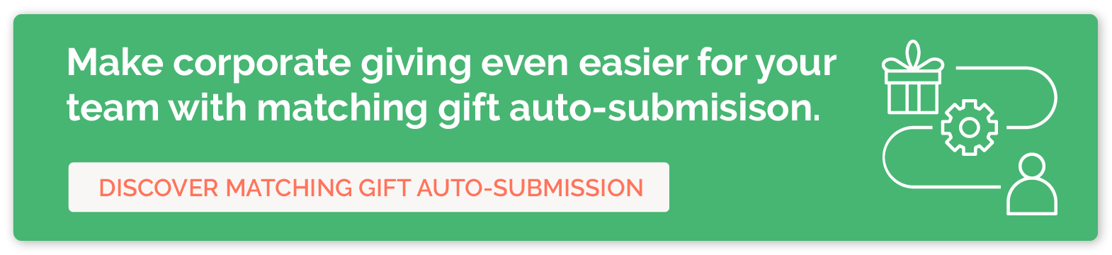 Make corporate giving even easier for your team with matching gift auto-submission. Discover matching gift auto-submission.