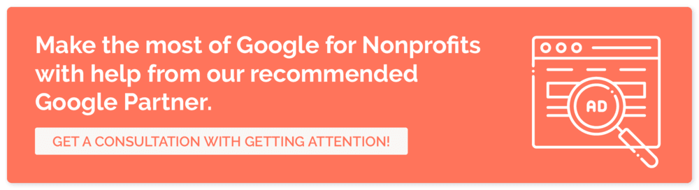 Work with our recommended Google Grants manager to make the most of Google for Nonprofits.