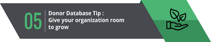 Give your organization room to grow within your donor database.