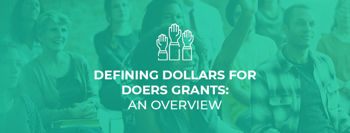 Learn the definition of Dollars for Doers grants here.