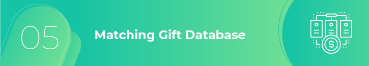 A matching gift database helps you pinpoint your revenue opportunities and can increase matching gift donor retention.