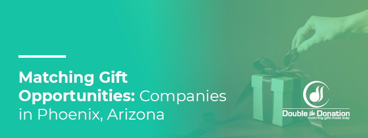 Read about the top companies in Phoenix offering matching gift programs.