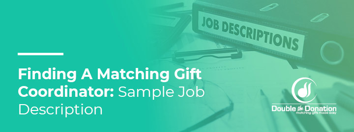 Reference this sample job description when its time to hire a matching gift coordinator.