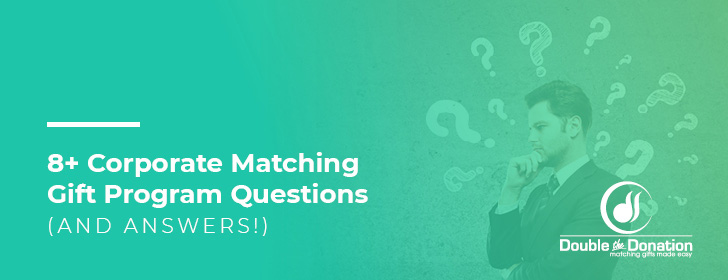Get the answers to all your corporate matching gift program questions.