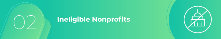 These nonprofits are typically ineligible to participate in matching gift programs, but there are exceptions.