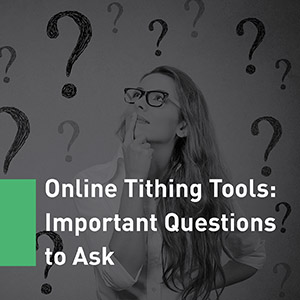 Consider these important questions before selecting online tithing software for your church.