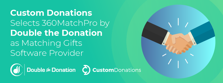 Custom Donations Selects 360MatchPro by Double the Donation at Matching Gifts Software Provider