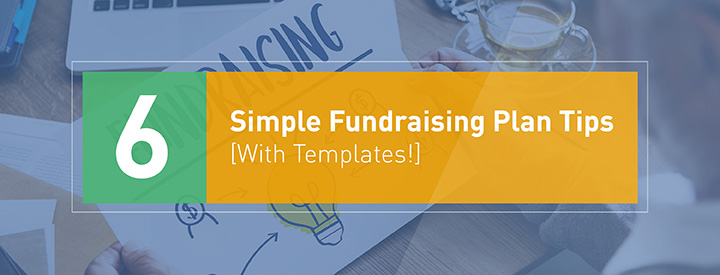 Improve your fundraising plan with these 6 tips.