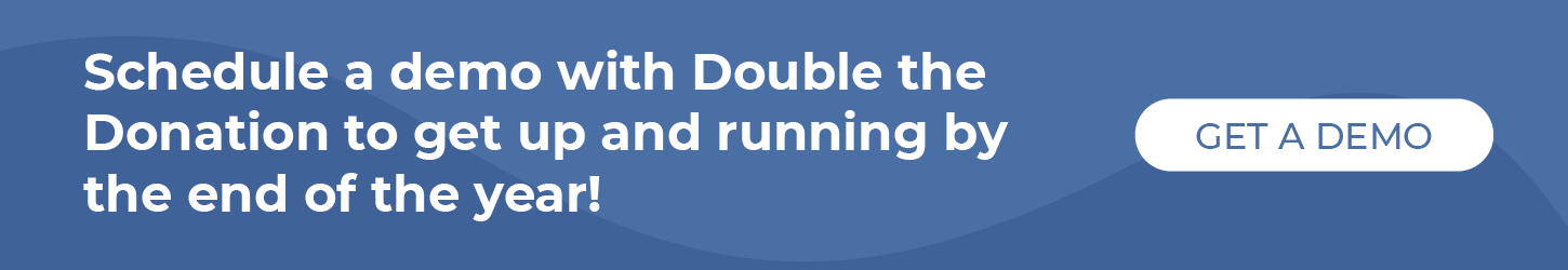 Get started with Double the Donation by the end of 2021.