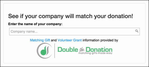 Take a look Double the Donation's online donation software for matching gifts.