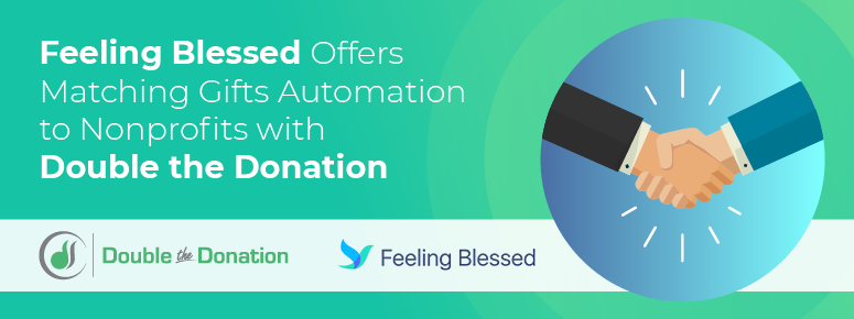 Feeling Blessed Offers Matching Gift Automation to Nonprofits with Double the Donation