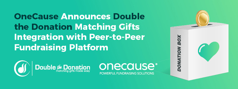 OneCause Announces Double the Donation Matching Gifts Integration with  Peer-to-Peer Fundraising Platform