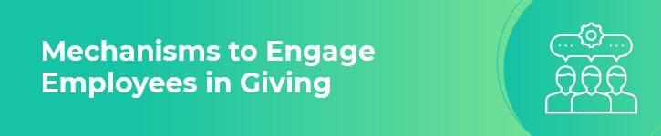 There are several key components to consider when engaging employees in corporate giving programs.