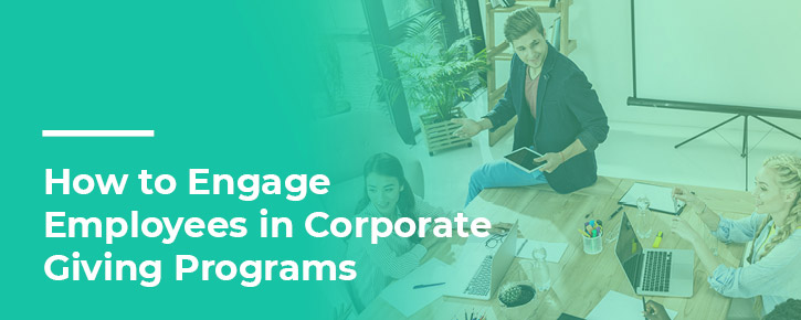 Explore these professional tips for engaging employees in corporate giving programs.