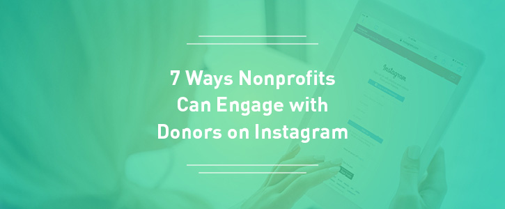 Learn how to engage with your donors on Instagram.