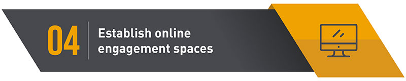 Establish Online Engagement Spaces