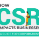How CSR Impacts Businesses: A Guide for Corporations