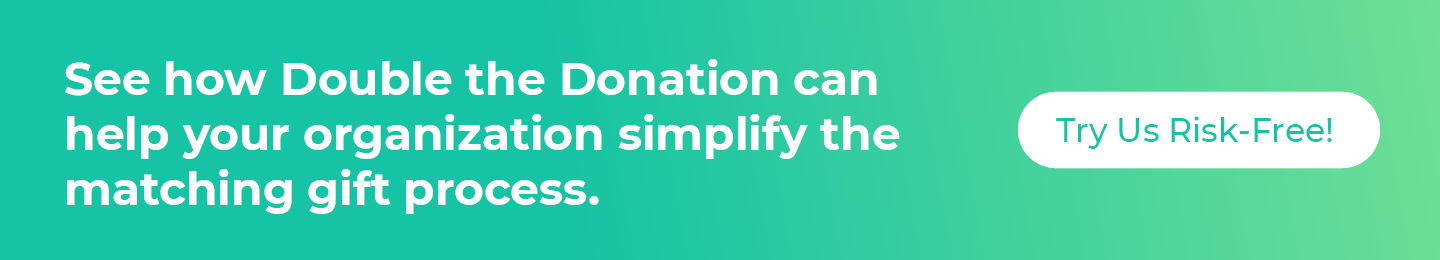 Generate more revenue and encourage matching gift buy-in with Double the Donation!