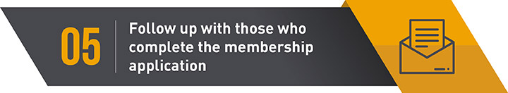 Link your membership application to your membership software to make following up easy.