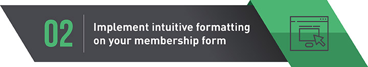 Make your membership application form as easy to use as possible.