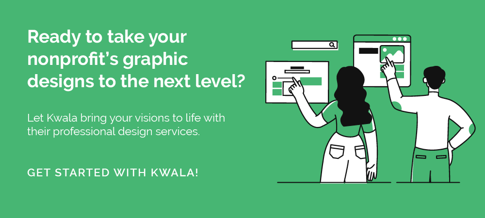 Get started with Kwala's nonprofit graphic design services.