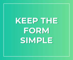 Keep your online fundraising form simple to drive more form completions.