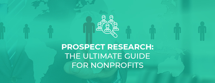 Learn all about prospect research in this ultimate guide for organizations.