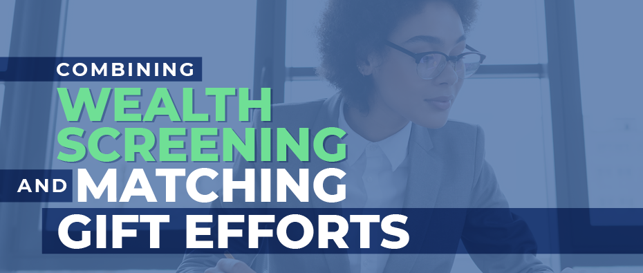 Learn more about combining wealth screening and matching gift efforts in this guide.