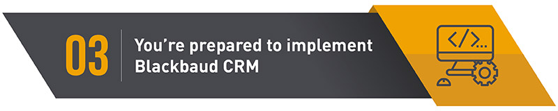 The Blackbaud CRM implementation process requires time, money, and strategy.