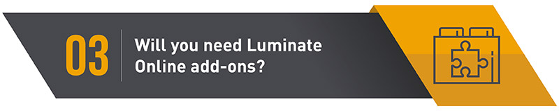 Blackbaud Luminate Online also offers add-ons to expand the product's features, so determine if your nonprofit needs access to these solutions as well.