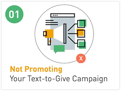 A major text-to-give mistake is forgetting to promote text-to-give to your donors.