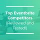 Check out the top Eventbrite competitors to help you save time and raise more money.