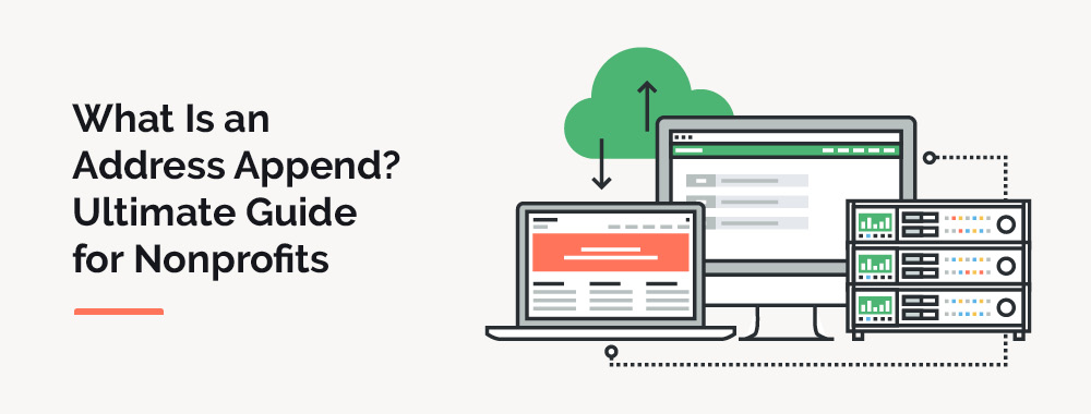 Find out more about what an address append is and how it could help your organization.