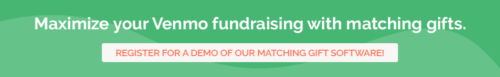 Maximize your Venmo fundraising with matching gift software.