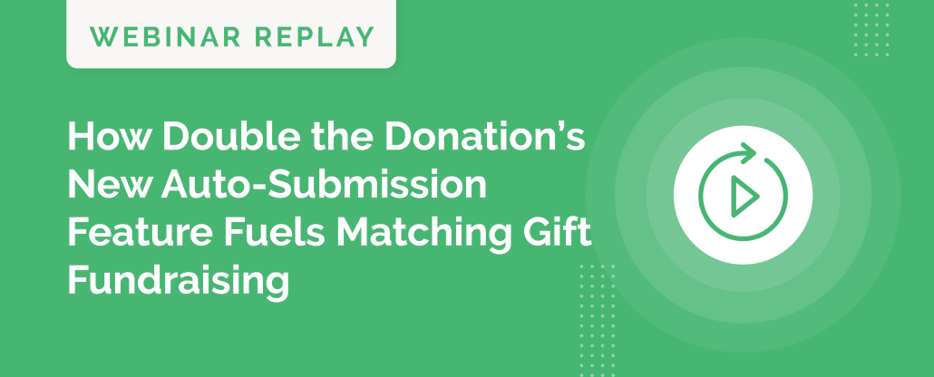  How-Double-the-Donations-New-Auto-Submission-Feature-Fuels-Matching-Gift-Fundraising