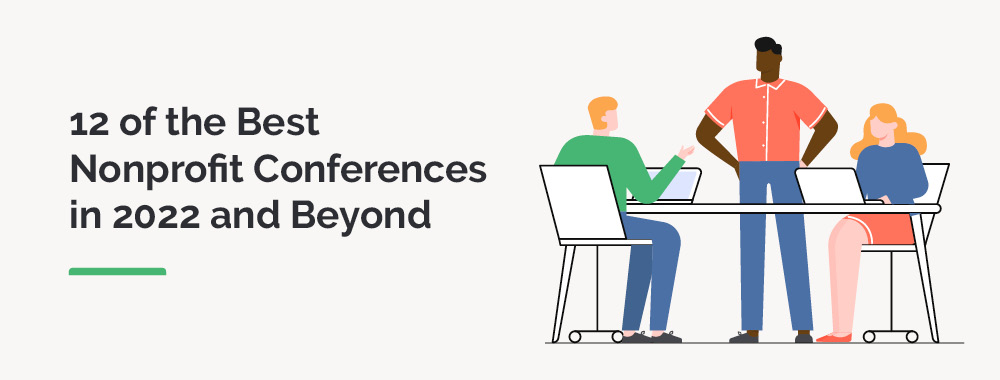This guide reviews 12 of the best nonprofit conferences in 2022 and 2023.