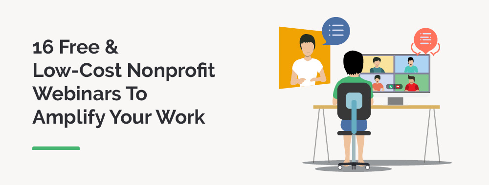 Explore these 16 nonprofit webinars to strengthen your skills and advance your organization's mission.
