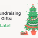 Year-end fundraising and matching gifts: It's not too late!