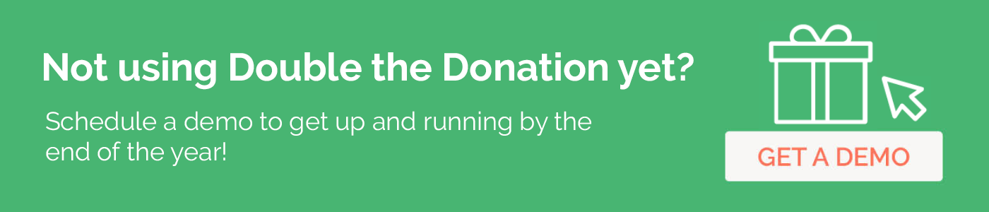 Boost your year-end fundraising and matching gifts with Double the Donation.