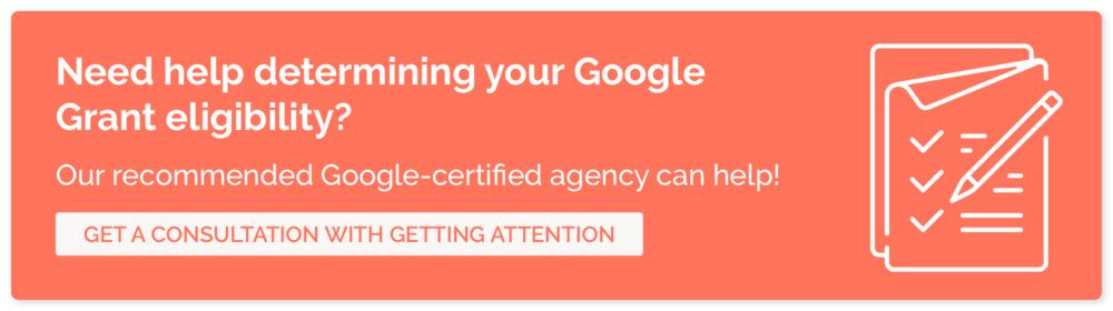 Get a free consultation with Getting Attention to determine your Google Grant eligibility.